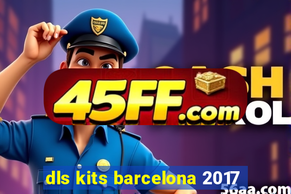 dls kits barcelona 2017
